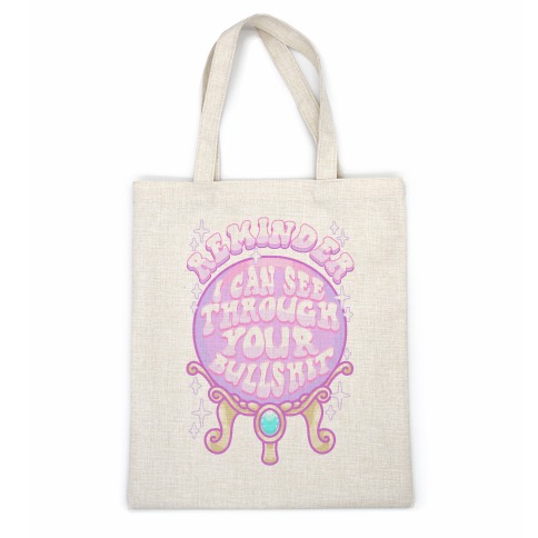 Reminder I Can See Through Your Bullshit Casual Tote