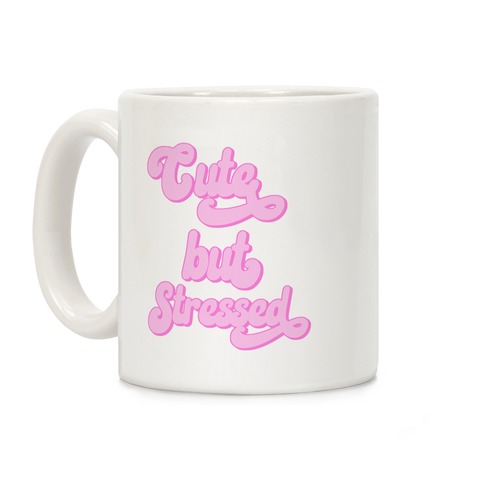 Cute But Stressed  Coffee Mug