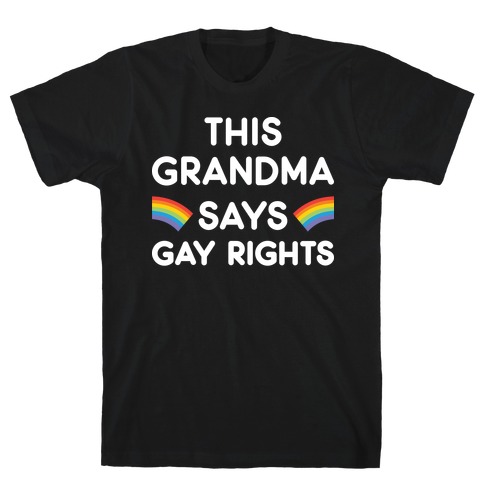 This Grandma Says Gay Rights T-Shirt