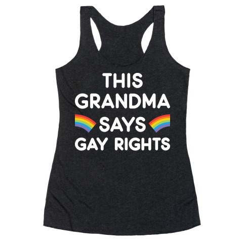 This Grandma Says Gay Rights Racerback Tank Top