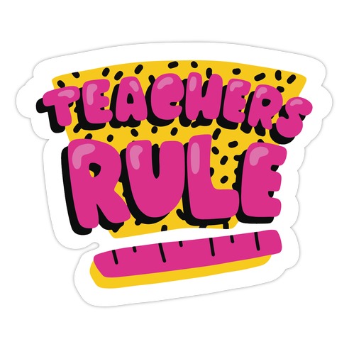 Teachers Rule Die Cut Sticker