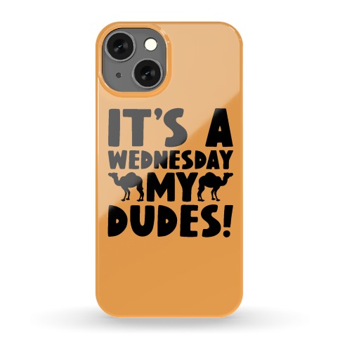 It's A Wednesday My Dudes Phone Case