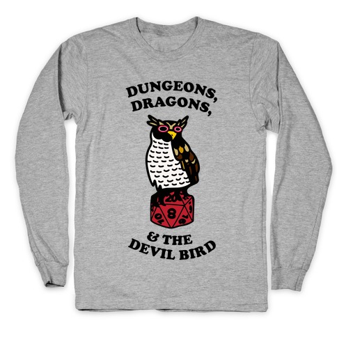 Dungeons, Dragons, & the Devil Bird Long Sleeve T-Shirt
