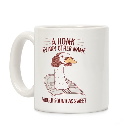 A HONK By Any Other Name Would Sound As Sweet Coffee Mug