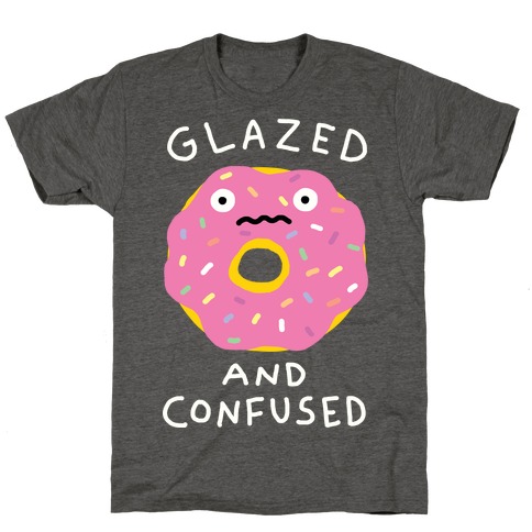 Glazed And Confused T-Shirt