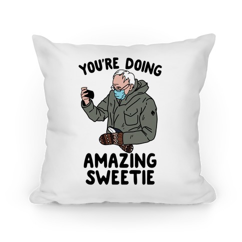 Bernie "You're Doing Amazing Sweetie" Pillow
