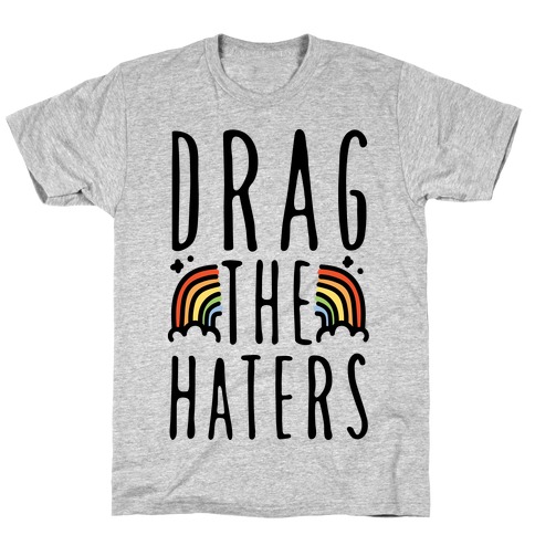 Drag The Haters T-Shirt