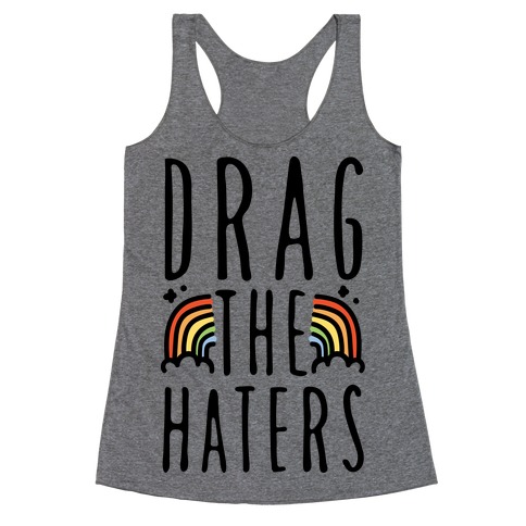 Drag The Haters Racerback Tank Top