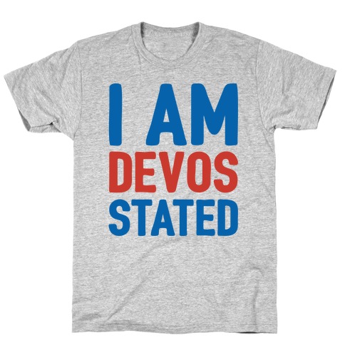 I Am Devos Stated T-Shirt