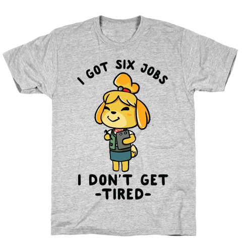 I Got Six Jobs Issabelle T-Shirt