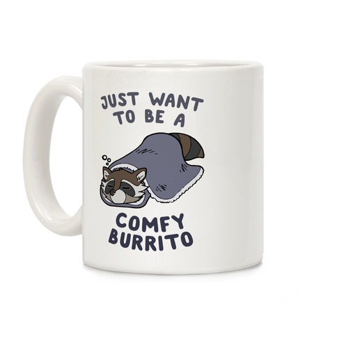 Just Want To Be A Comfy Raccoon Burrito Coffee Mug