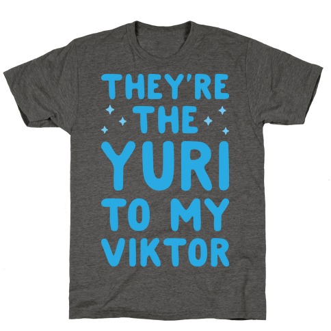 They're The Yuri To My Viktor T-Shirt