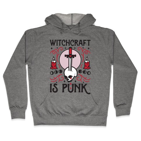Witchcraft is Punk Hooded Sweatshirt