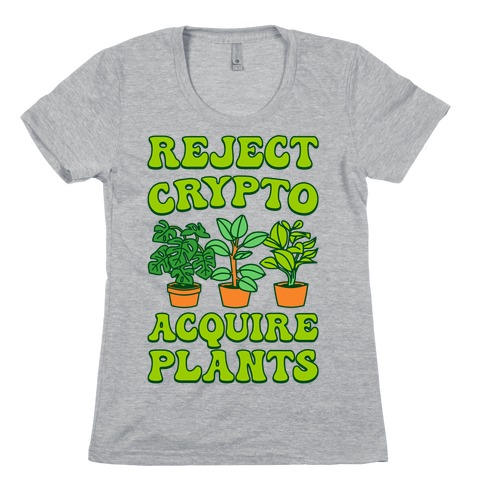 Reject Crypto Acquire Plants Womens T-Shirt
