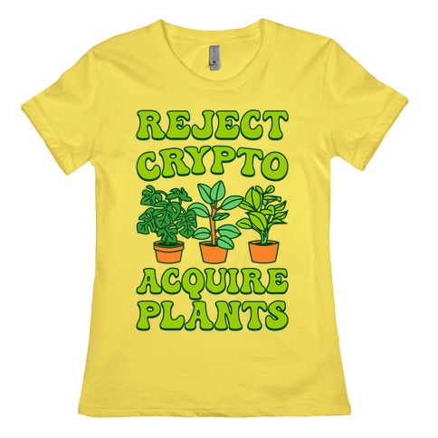 Reject Crypto Acquire Plants Womens T-Shirt