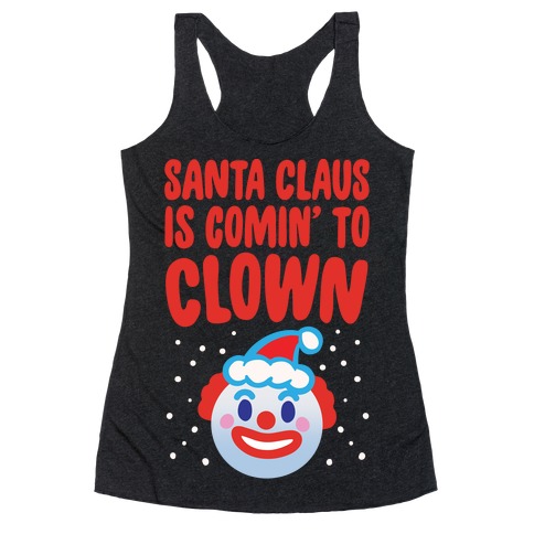 Santa Claus Is Comin' To Clown White Print Racerback Tank Top