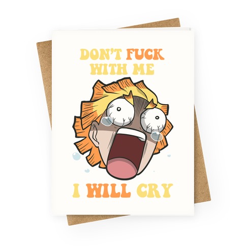 Don't F*** With Me I Will Cry Greeting Card