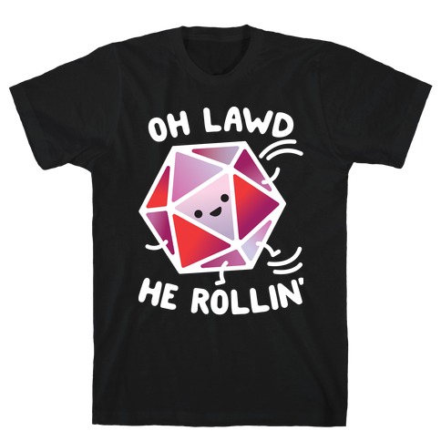 Oh Lawd He Rollin D20 T-Shirt
