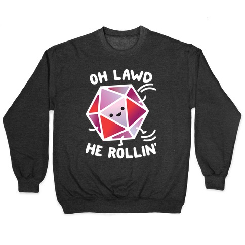 Oh Lawd He Rollin D20 Pullover