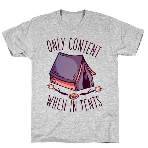 Only Content When in Tents T-Shirt
