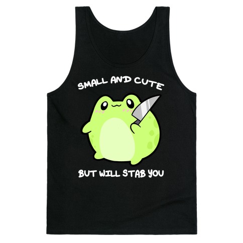 Small And Cute But Will Stab You Froggie Tank Top