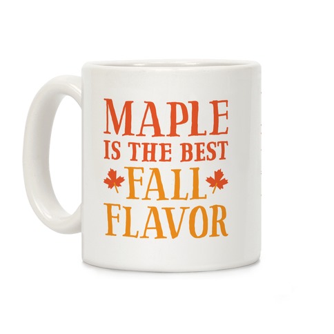 Maple Is The Best Fall Flavor Coffee Mug