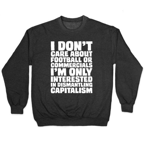 I Don't Care About Football or Commercials White Print Pullover