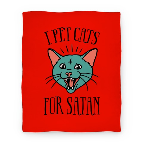 I Pet Cats For Satan Blanket