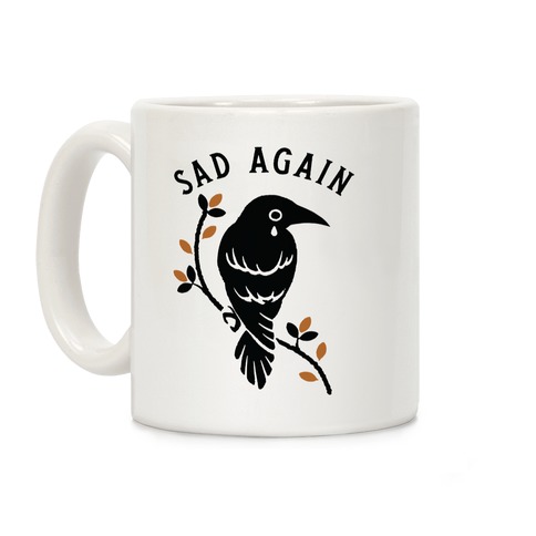 Sad Again Crying Raven Coffee Mug