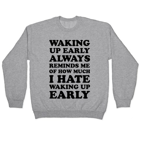 Waking Up Early Pullover