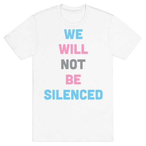 We Will Not Be Silenced (Transgender) T-Shirt