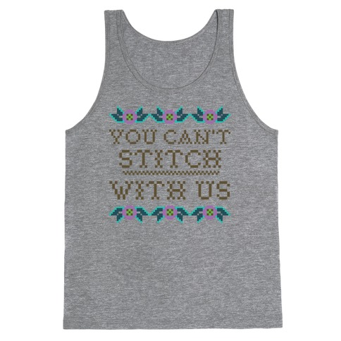 You Can't Stitch with Us Tank Top