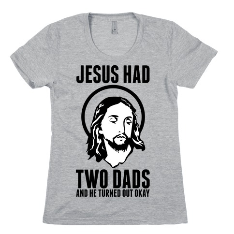 [Image: 3300-athletic_gray-md-t-jesus-had-two-dads.jpg]