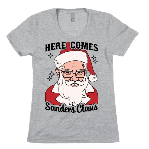 Here Comes Sanders Claus Womens T-Shirt