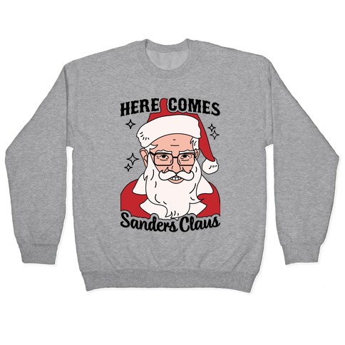 Here Comes Sanders Claus Pullover