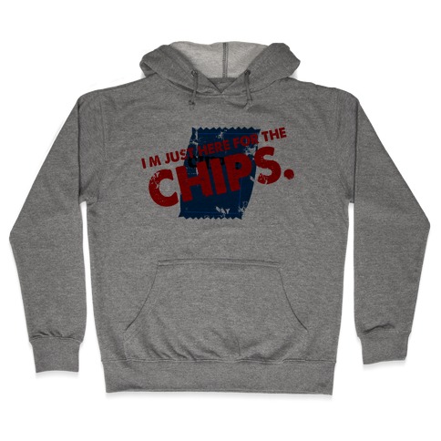 I'm Here fo the Chips Hooded Sweatshirt