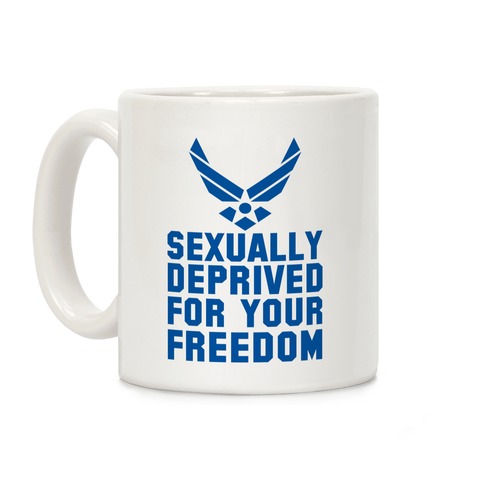 Sexually Deprived For Your Freedom (Air Force) Coffee Mug