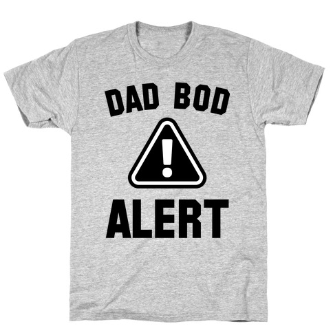 Dad Bod Alert T-Shirt
