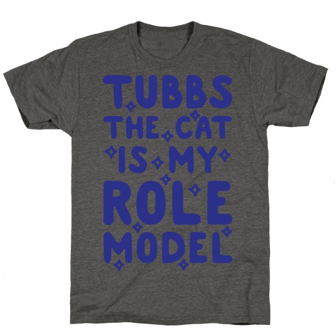 Tubbs The Cat Is My Role Model T-Shirt