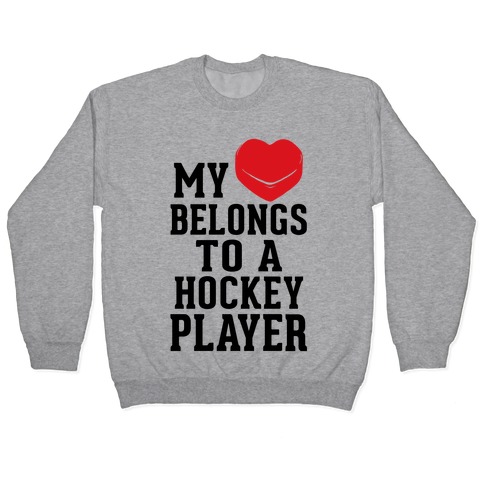 My Heart Belongs To a Hockey Player Pullover