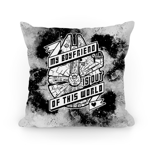 My Boyfriend Is Out Of This World Pillow