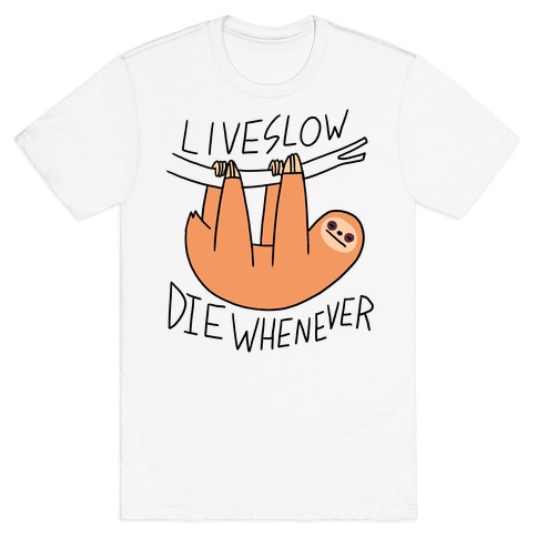 Live Slow Die Whenever (Sloth) T-Shirt