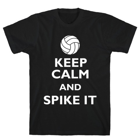 Keep Calm And Spike It T-Shirt