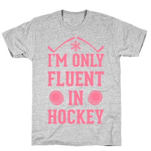 I'm Only Fluent In Hockey T-Shirt