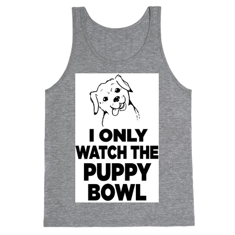 I Only Watch the Puppy Bowl Tank Top