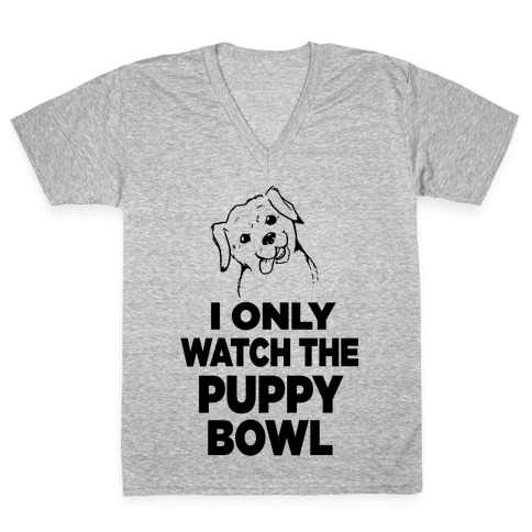 I Only Watch the Puppy Bowl V-Neck Tee Shirt