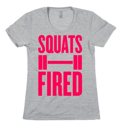 Squats Fired Womens T-Shirt