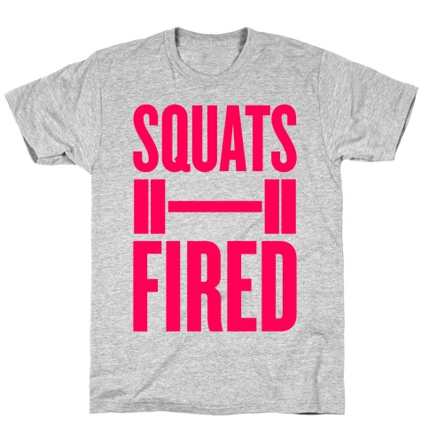 Squats Fired T-Shirt