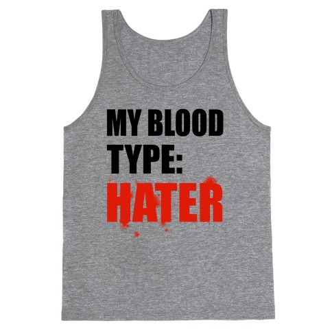 Blood Type: Hater Tank Top