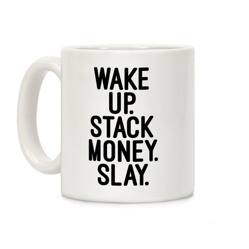 Wake Up Stack Money Slay Coffee Mug